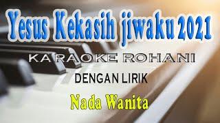 YESUS KEKASIH JIWAKU ll KARAOKE ROHANI ll SAYANG DI SAYANG ll NADA WANITA D#DO