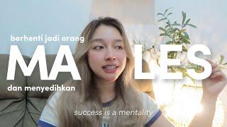 Kamu Males, Susah Konsisten, Hidupmu Menyedihkan & How To Get Over It