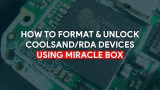 How To Format & Unlock Coolsand/RDA Devices Using Miracle Box - [romshillzz]