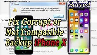 iPhone X How To Fix iTunes Backup was Corrupt or not Compatible Restore