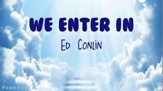 We Enter In | Ed Conlin | lyrics onscreen