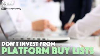 DON'T invest from platform buy lists