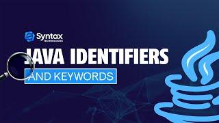 Java Identifiers and Keywords | A Beginner's Guide to Identifiers and Keywords | Syntax Technologies