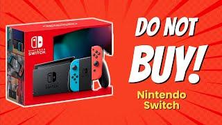 STOP!  10 Shocking Reasons NOT to Buy the Nintendo Switch! 