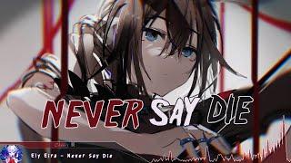 Nightcore - Never Say Die - (Lyrics)