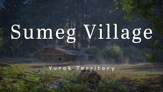 Exploring Sumeg Village, Traditional Yurok Territory