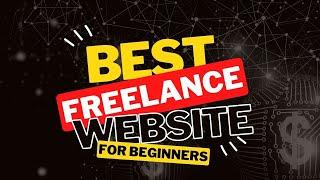 The Best Freelance Website for Beginners