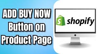 How to ADD a BUY NOW Button on Shopify Product Page