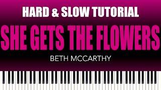 Beth McCarthy – She Gets The Flowers | HARD & SLOW Piano Tutorial