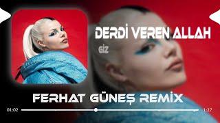 Derdi Veren Allah - Giz ( Ferhat Güneş Remix )