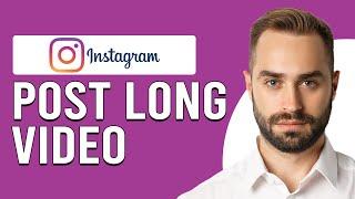 How To Post Long Video On Instagram (How To Upload Longer Videos On Instagram)