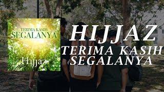 Hijjaz - Terima Kasih Segalanya [Official Music Video]