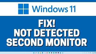 FIX! Not Detecting Second Monitor In Windows 11