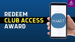 How to Redeem Hyatt Club Access Award