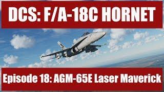 DCS: F/A-18C Hornet – Episode 18 AGM-65E Laser Maverick