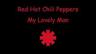 Red Hot Chili Peppers - My Lovely Man - Lyrics