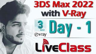 Day - 1 | 3Ds Max 2022 with V-Ray 5.0 Live Class | Batch - 1