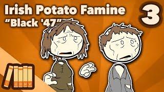 Irish Potato Famine - Black '47 - Part 3 - Extra History