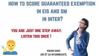 Score Guaranteed Exemption in EIS and SM in CA Intermediate.