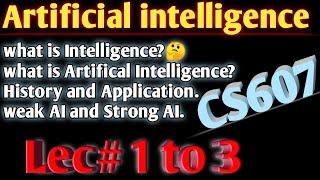 cs607 lecture 1 ||cs607 lecture1 to 3 ||Artificial intelligenc| Strong AI VS Weak AI |