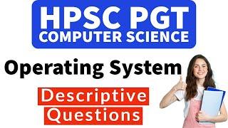 Operating System (Descriptive Questions) | HPSC PGT Computer Science study material | HPSC 2023