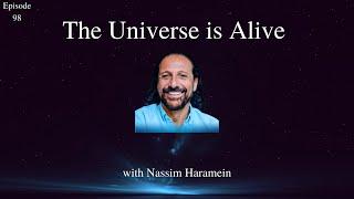 ‘The Universe is Alive’ with Nassim Haramein