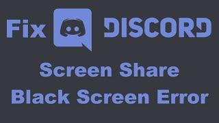 Fix Discord Screen Share Black Screen Error
