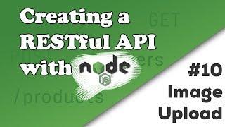 Uploading an Image | Creating a REST API with Node.js
