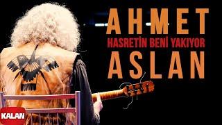 Ahmet Aslan - Hasretin Beni Yakıyor I Live ©2024 Kalan Müzik