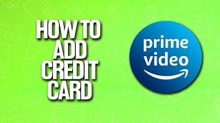 How To Add Credit Card In Amazon Prime Video Tutorial