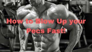 How to Blow up your Pecs Fast!