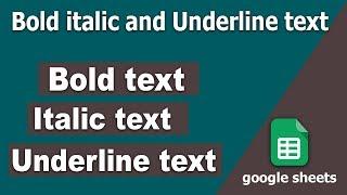 How to text bold italic and Underline in Google Sheets