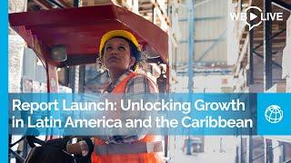 Unlocking Growth in Latin America and the Caribbean