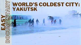 Extreme Cities: Yakutsk, World’s Coldest City - Full Easy Documentary