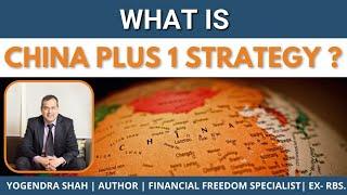 WHAT IS CHINA PLUS 1 STRATEGY ?