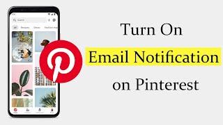 How to Turn On Email Notification on Pinterest App?