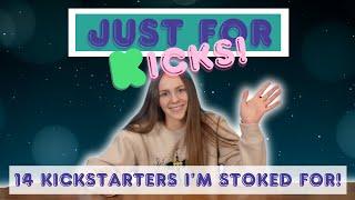 14 Kickstarters I'm Stoked for! | Just for Kicks