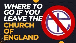 Do you want to leave the Church of England? Here are the options!