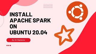 How to install Apache Spark in Ubuntu 20.04