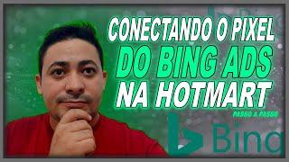 [ Bing Ads ] Aprenda A Por o Pixel Do Binga Ads Na Hotmart ?  Tutorial Passo A Passo