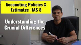 Accounting Policies vs. Estimates: The Key to Accurate Financial Reporting (IAS 8)