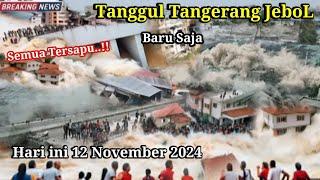 TANGGUL TANGERANG JEBOL!! BARU TERJADI BANJIR BESAR KOTA TANGSEL HARI INI 12-11-2024,BANJIR TANGSEL