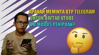 APAKAH MEMINTA OTP TELEGRAM UNTUK DAFTAR VTUBE ITU MODUS PENIPUAN?