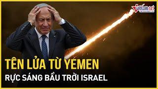 Video cận cảnh tên lửa từ Yemen rực sáng bầu trời Israel khiến hàng triệu người hoảng loạn trú ẩn