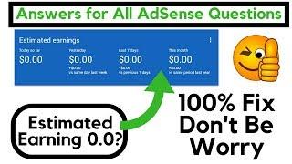 Estimated Earning Showing 0 | How to Get Rid of it ? | Answer for all Adsense Questions