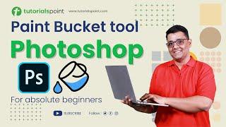 Paint Bucket Tool Photoshop | Photoshop Tutorial | Tutorialspoint