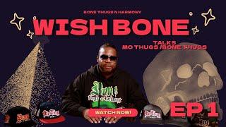 Wish Bone Talks Mo Thugs / Bone Thugs N Harmony Stories EP 1