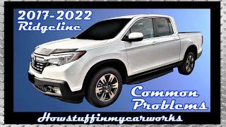 Honda Ridgeline 2nd Gen 2017 to 2022 common problems, issues, defects, recalls and complaints