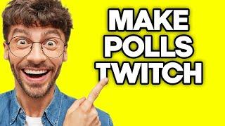 How To Make Polls On Twitch (2023)