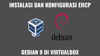 CARA INSTALASI DAN KONFIGURASI EHCP DI DEBIAN 9